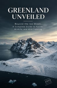 Greenland unveiled: Beyond the Ice Sheet: A Complete Guide to Fjords, Wildlife, and Wild Trekking cover
