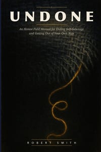 Undone: An Honest Field Manual for Ending Self-Sabotage and Getting Out of Your Own Way cover