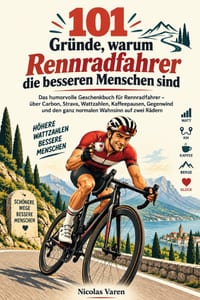 101 Gründe, warum Rennradfahrer die besseren Menschen sind: Das humorvolle Geschenkbuch für Rennradfahrer - über Carbon, Strava, Wattzahlen, Kaffeepau cover