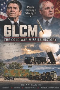 GLCM - The Cold War Missile History: The BGM-109G Gryphon, the Airmen Who Served, and the Treaty That Ended an Era cover