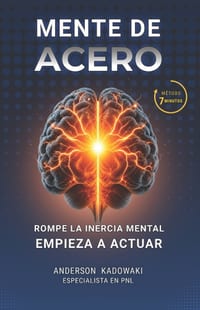 Mente de Acero: 7 minutos al día para romper la inercia mental y pasar a la acción cover