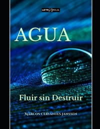 Agua: Fluir sin Destruir cover