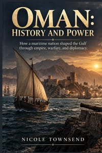 Oman: History and Power: How a maritime nation shaped the Gulf through empire, warfare, and diplomacy cover