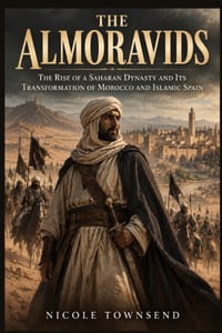 The Almoravids: The Rise of a Saharan Dynasty and Its Transformation of Morocco and Islamic Spain cover
