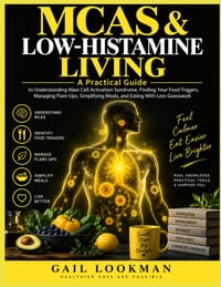 McAs & Low-Histamine Living: A Practical Guide to Understanding Mast Cell Activation Syndrome, Finding Your Food Triggers, Managing Flare-Ups, Simplif cover