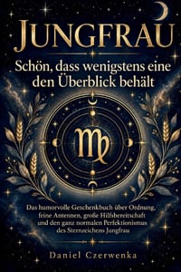 Jungfrau, Schön, dass wenigstens eine den Überblick behält: Das humorvolle Geschenkbuch zum Sternzeichen Jungfrau - mit Alltagsszenen, liebevollen Ged cover