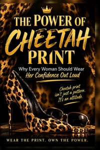 The Power of Cheetah Print: Why Every Woman Should Wear Her Confidence Out Loud cover