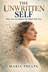 The Unwritten Self: Who You Are Before The Mind Tells You cover