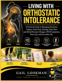 Living with Orthostatic Intolerance: A Practical Guide to Managing Dizziness, Fatigue, Brain Fog, Fainting, Heart Rate and Blood Pressure Changes, POT cover