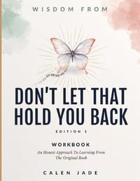 Wisdom From Don't Let That Hold You Back Edition 1: An Honest Approach To Learning From The Original Book cover