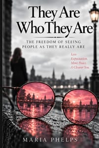They Are Who They Are: The Freedom Of Seeing People As They Really Are cover