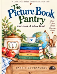 The Picture Book Pantry: Volume 1: A Literature-Based Curriculum for K-3rd cover