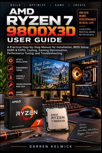 AMD Ryzen 7 9800x3d User Guide: A Practical Step-by-Step Manual for Installation, BIOS Setup, DDR5 & EXPO, Cooling, Gaming Optimization, Performance T cover