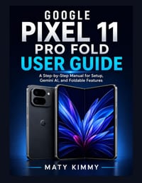 Google Pixel 11 Pro Fold User Guide: A Step-by-Step Manual for Setup, Gemini AI, and Foldable Features cover