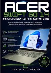 Guide d'Utilisation de l'Acer Swift Go 14 Pour Débutants 2026: Manuel complet étape par étape pour la configuration, les raccourcis, la productivité e cover