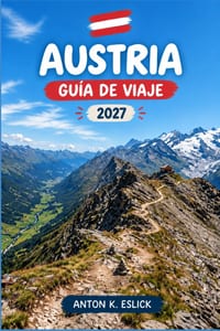 Austria Guía de Viaje 2026-2027: Desde los palacios de Viena hasta los senderos de montaña del Tirol cover