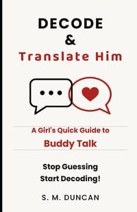 DECODE & Translate Him: A Girl's Quick Guide to Buddy Talk cover