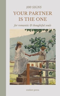 100 Signs Your Partner Is the One - For Romantic & Thoughtful Souls: A Romantic Guide to Love, Compatibility & Knowing When You've Found Your Forever cover