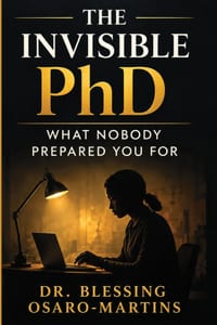 The Invisible PhD: What Nobody Prepared You For cover