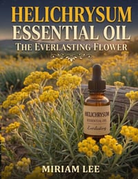 Helichrysum Essential Oil: The Everlasting Flower cover