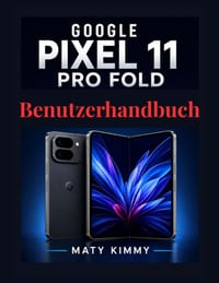 Google Pixel 11 Pro Fold Benutzerhandbuch: Eine Schritt-für-Schritt-Anleitung für Einrichtung, Gemini AI und Faltfunktionen cover