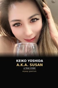 Keiko Yoshida, A.K.A. Susan: A Biotech Opportunity, a Romance, a Mysterious Trading Platform, and One Very Long Con cover