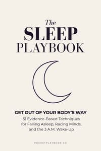 The Sleep Playbook: Get Out of Your Body's Way: 51 Evidence-Based Techniques for Falling Asleep, Racing Minds, and the 3am Wake-Up cover