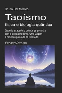 Taoísmo, física e biologia quântica: Quando a sabedoria oriental se encontra com a ciência moderna. Uma viagem à natureza profunda da realidade. cover