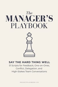 The Manager's Playbook: Say the Hard Thing Well: 51 Scripts for Feedback, One-on-Ones, Conflict, Delegation, and High-Stakes Team Conversations cover