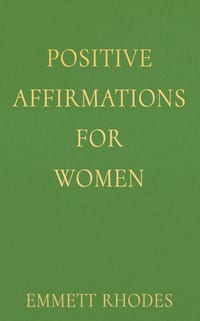 Positive Affirmations for Women: Encouraging Daily Practices for Self-Worth, Inner Strength, and Personal Empowerment cover