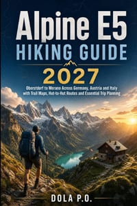 Alpine E5 Hiking Guide 2027: Oberstdorf to Merano Across Germany, Austria and Italy with Trail Maps, Hut-to-Hut Routes and Essential Trip Planning cover