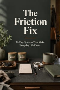 The Friction Fix: 50 Tiny Systems That Make Everyday Life Easier cover
