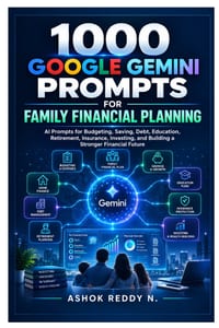 1000 Google Gemini Prompts for Family Financial Planning: AI Prompts for Budgeting, Saving, Debt, Education, Retirement, Insurance, Investing, and Bui cover