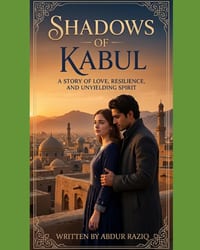 Shadows of Kabul: A Story of Love, Resilience, and Unyielding Spirit cover