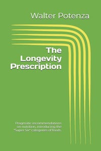 The Longevity Prescription: Pragmatic recommendations on nutrition, introducing the "Super Six" categories of foods. cover