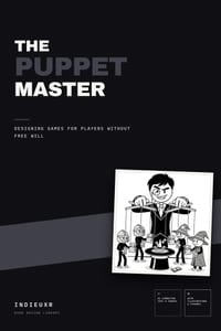 The Puppet Master: Designing Games for Players Without Free Will cover