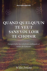 Quand Quelqu'un Te Veut Sans Vouloir Te Choisir: Comprendre les relations ambiguës et sortir de l'attente cover