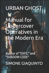 URBAN GHOST Manual for Undercover Operatives in the Modern Era: Author of "EXFIL" and "SHADOW CODE" cover