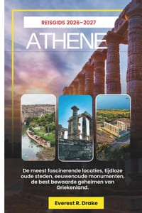 Athene Reisgids: De meest fascinerende locaties, tijdloze oude steden, eeuwenoude monumenten, de best bewaarde geheimen van Griekenland. cover