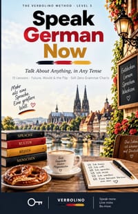 Speak German Now, Level 3: Talk About Anything, in Any Tense - The No-Grammar Method cover