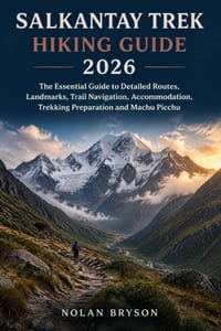 Salkantay Trek Hiking Guide 2026: The Essential Guide to Detailed Routes, Landmarks, Trail Navigation, Accommodation, Trekking Preparation and Machu P cover