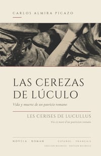 Las cerezas de Lúculo / Les cerises de Lucullus: Vida y muerte de un patricio romano / Vie et mort d'un patricien romain (Edición bilingüe / Édition b cover