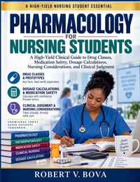 Pharmacology for Nursing Students: A High-Yield Clinical Guide to Drug Classes, Medication Safety, Dosage Calculations, Nursing Considerations, and Cl cover