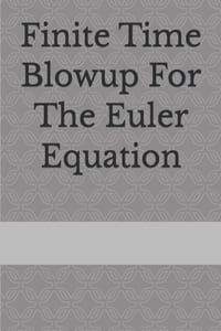Finite Time Blowup For The Euler Equation cover