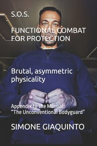 S.O.S. FUNCTIONAL COMBAT FOR PROTECTION Brutal, asymmetric physicality: Appendix to the Manual: "The Unconventional Bodyguard" cover