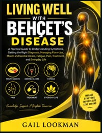 Living Well with Behçet's Disease: A Practical Guide to Understanding Symptoms, Getting the Right Diagnosis, Managing Flare-Ups, Mouth and Genital Ulc cover