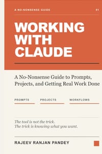 Working with Claude: A No-Nonsense Guide to Prompts, Projects, and Getting Real Work Done cover