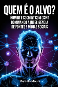 Quem é o Alvo?: A Máscara Digital: HUMINT e SOCMINT com OSINT cover