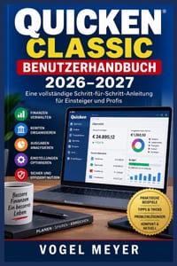 Quicken Classic Benutzerhandbuch 2026-2027: Finanzübersicht mit Buchungen, Kategorien, Rechnungen, Sparzielen, Wertpapieren, Synchronisierung und Wied cover