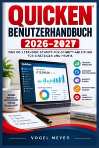 Quicken Benutzerhandbuch 2026-2027: Die vollständige Schritt-für-Schritt-Anleitung für Budgetplanung, Ausgabenverwaltung, Bankkonten, Rechnungen, Inve cover